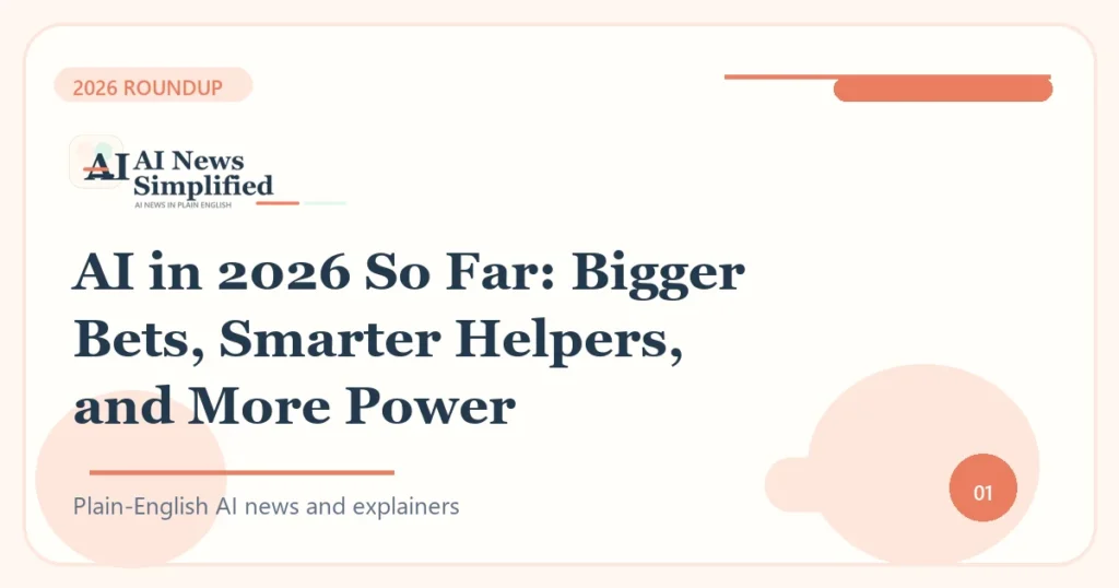 AI in 2026 So Far: Bigger Bets, Smarter Helpers, and More Power