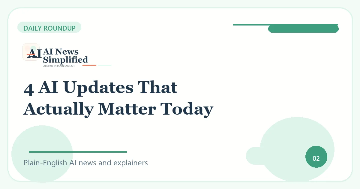 4 AI Updates That Actually Matter Today